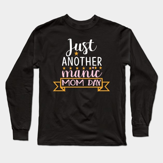 Just Another Manic mom day Long Sleeve T-Shirt by doctor ax